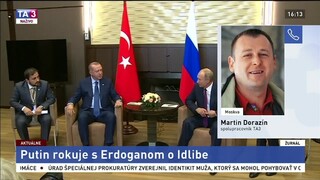 M. Dorazín o rokovaní Putina s Erdoganom